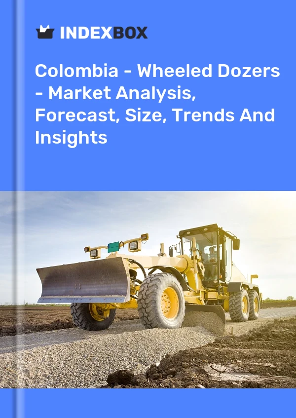 Bildiri Kolombiya - Tekerlekli Dozerler - Pazar Analizi, Tahmin, Boyut, Eğilimler ve Öngörüler for 499$