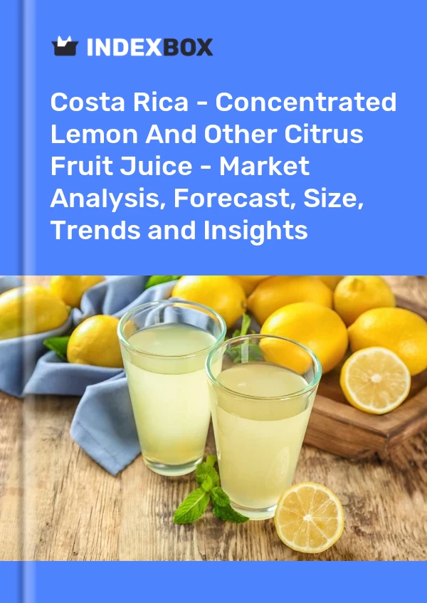 Report Costa Rica - Concentrated Lemon and Other Citrus Fruit Juice - Market Analysis, Forecast, Size, Trends and Insights for 499$