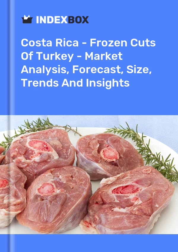 Report Costa Rica - Frozen Cuts of Turkey - Market Analysis, Forecast, Size, Trends and Insights for 499$