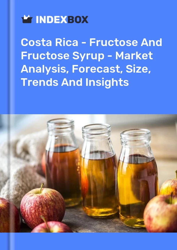 Report Costa Rica - Fructose and Fructose Syrup - Market Analysis, Forecast, Size, Trends and Insights for 499$