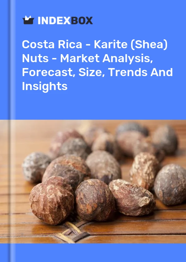 Report Costa Rica - Karite (Shea) Nuts - Market Analysis, Forecast, Size, Trends and Insights for 499$