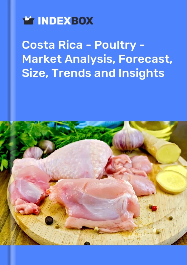 Report Costa Rica - Poultry - Market Analysis, Forecast, Size, Trends and Insights for 499$