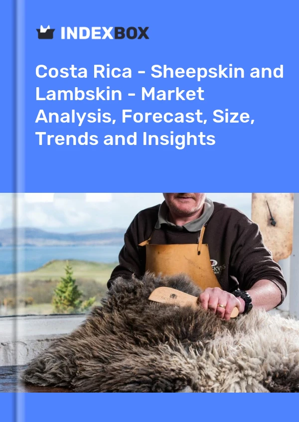 Report Costa Rica - Sheepskin and Lambskin - Market Analysis, Forecast, Size, Trends and Insights for 499$