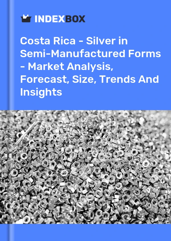 Report Costa Rica - Silver in Semi-Manufactured Forms - Market Analysis, Forecast, Size, Trends and Insights for 499$