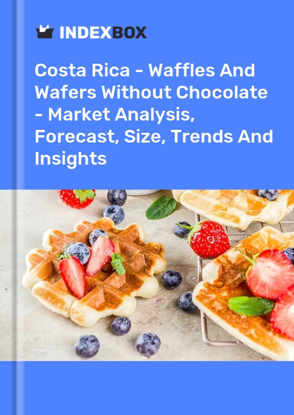 Costa Rica - Waffles And Wafers Without Chocolate - Market Analysis, Forecast, Size, Trends And Insights