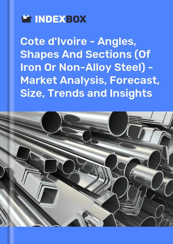 Report Cote d'Ivoire - Angles, Shapes and Sections (Of Iron or Non-Alloy Steel) - Market Analysis, Forecast, Size, Trends and Insights for 499$