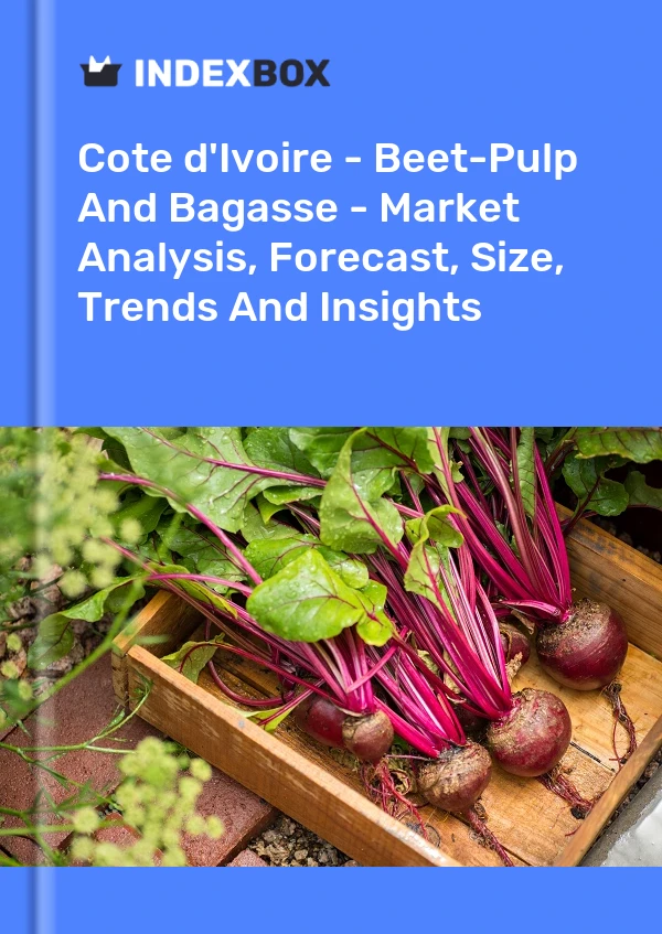 Report Cote d'Ivoire - Beet-Pulp and Bagasse - Market Analysis, Forecast, Size, Trends and Insights for 499$