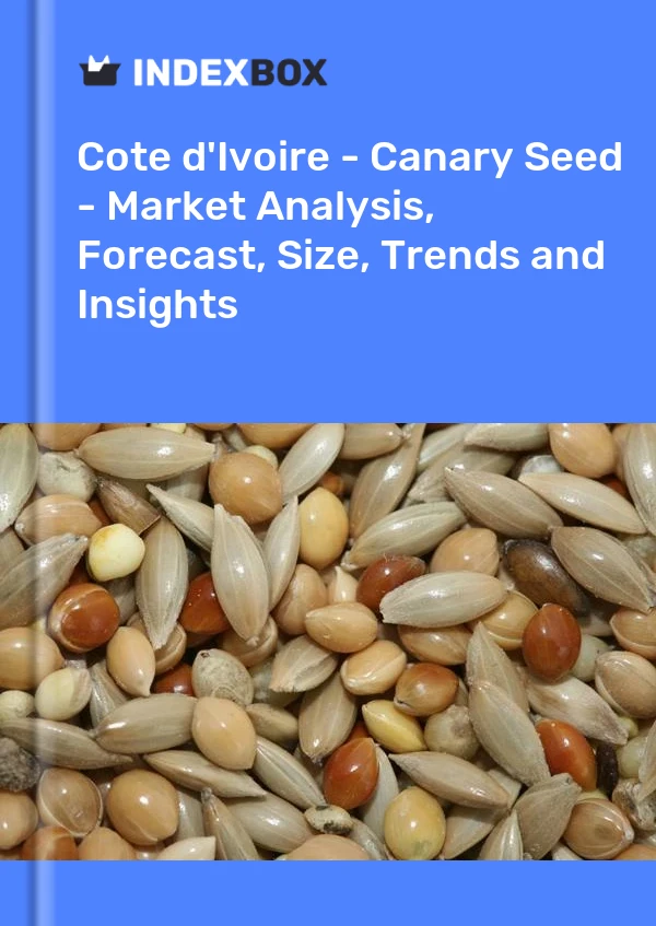 Report Cote d'Ivoire - Canary Seed - Market Analysis, Forecast, Size, Trends and Insights for 499$