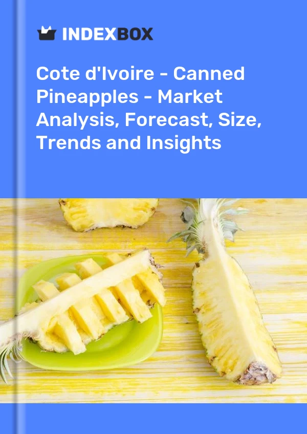 Report Cote d'Ivoire - Canned Pineapples - Market Analysis, Forecast, Size, Trends and Insights for 499$