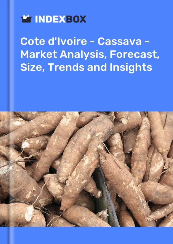 Report Cote d'Ivoire - Cassava - Market Analysis, Forecast, Size, Trends and Insights for 499$