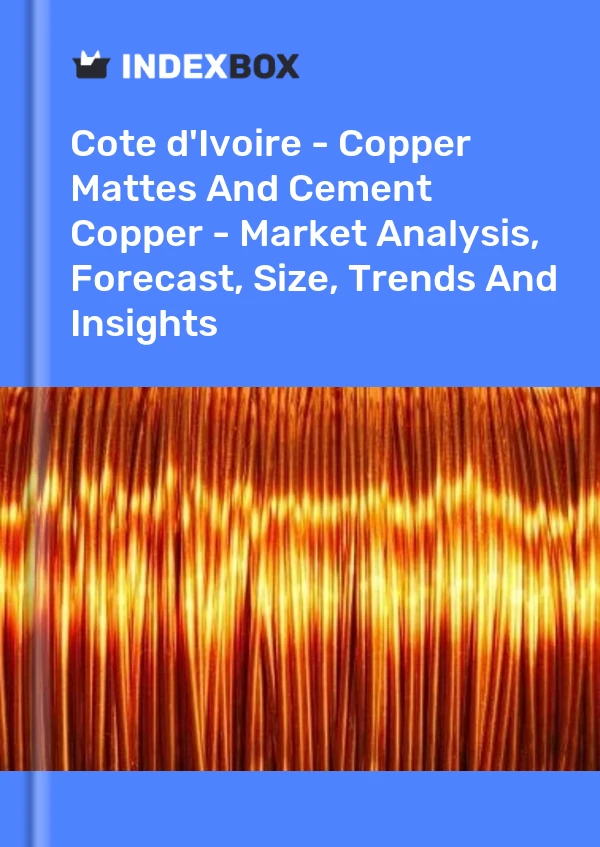 Report Cote d'Ivoire - Copper Mattes and Cement Copper - Market Analysis, Forecast, Size, Trends and Insights for 499$