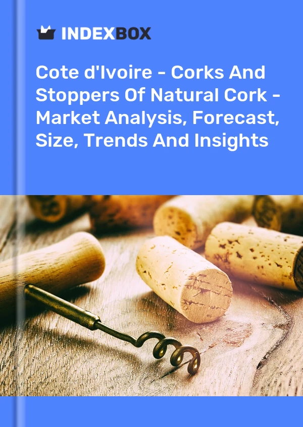 Report Cote d'Ivoire - Corks and Stoppers of Natural Cork - Market Analysis, Forecast, Size, Trends and Insights for 499$