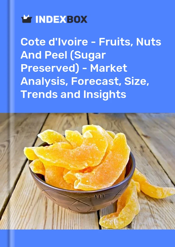 Report Cote d'Ivoire - Fruits, Nuts and Peel (Sugar Preserved) - Market Analysis, Forecast, Size, Trends and Insights for 499$