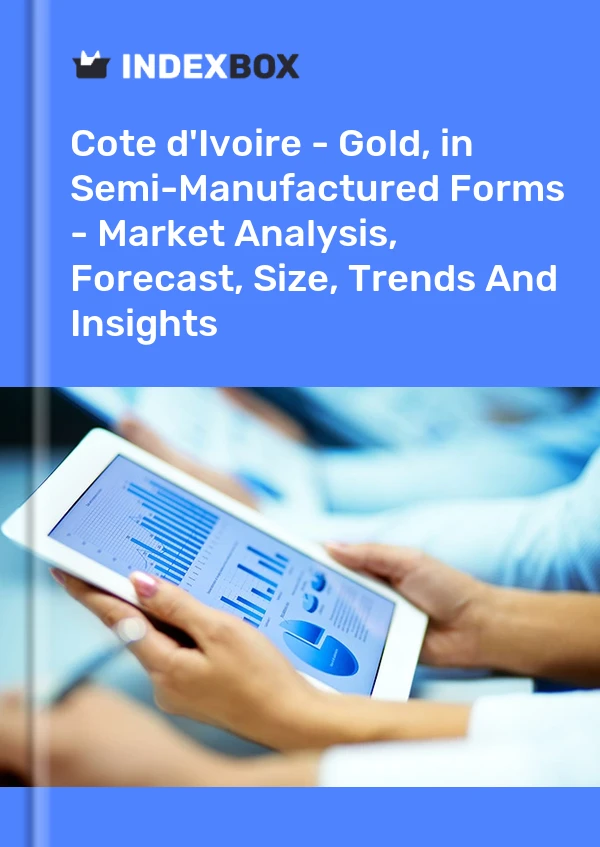 Report Cote d'Ivoire - Gold, in Semi-Manufactured Forms - Market Analysis, Forecast, Size, Trends and Insights for 499$