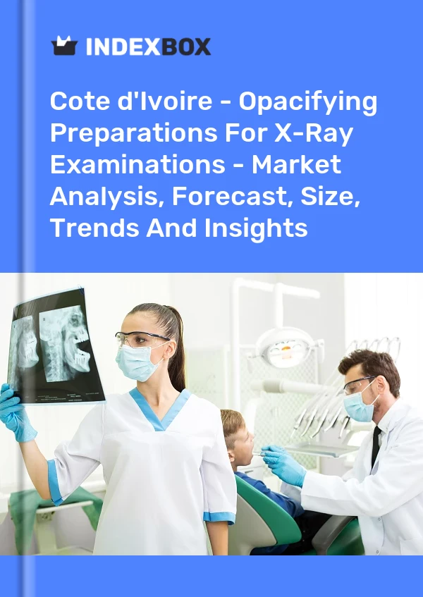 Report Cote d'Ivoire - Opacifying Preparations for X-Ray Examinations - Market Analysis, Forecast, Size, Trends and Insights for 499$