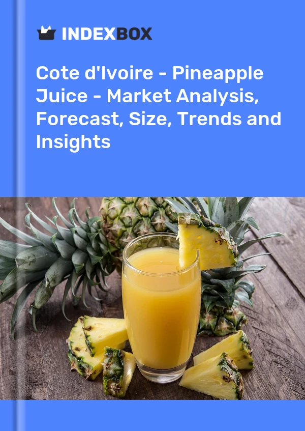 Report Cote d'Ivoire - Pineapple Juice - Market Analysis, Forecast, Size, Trends and Insights for 499$