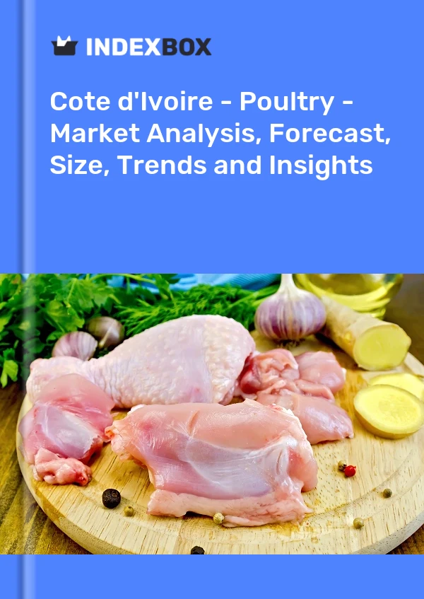 Report Cote d'Ivoire - Poultry - Market Analysis, Forecast, Size, Trends and Insights for 499$