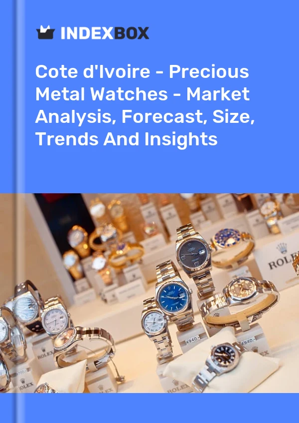 Report Cote d'Ivoire - Precious Metal Watches - Market Analysis, Forecast, Size, Trends and Insights for 499$