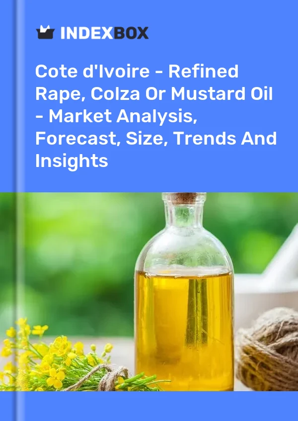 Report Cote d'Ivoire - Refined Rape, Colza or Mustard Oil - Market Analysis, Forecast, Size, Trends and Insights for 499$