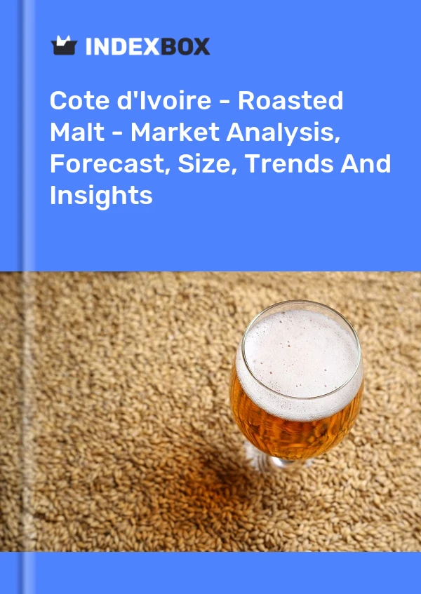 Report Cote d'Ivoire - Roasted Malt - Market Analysis, Forecast, Size, Trends and Insights for 499$