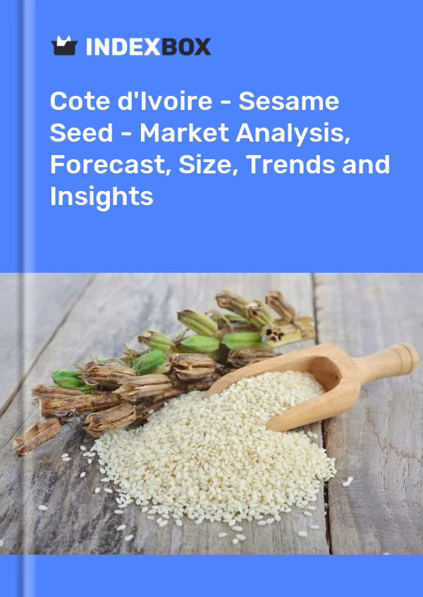 Report Cote d'Ivoire - Sesame Seed - Market Analysis, Forecast, Size, Trends and Insights for 499$