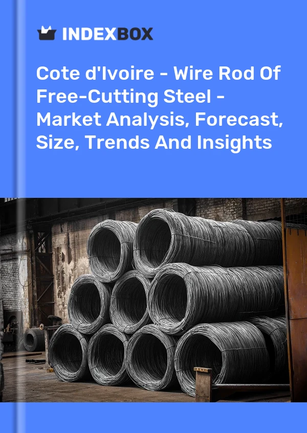 Report Cote d'Ivoire - Wire Rod of Free-Cutting Steel - Market Analysis, Forecast, Size, Trends and Insights for 499$