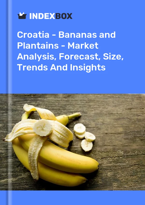 Report Croatia - Bananas and Plantains - Market Analysis, Forecast, Size, Trends and Insights for 499$