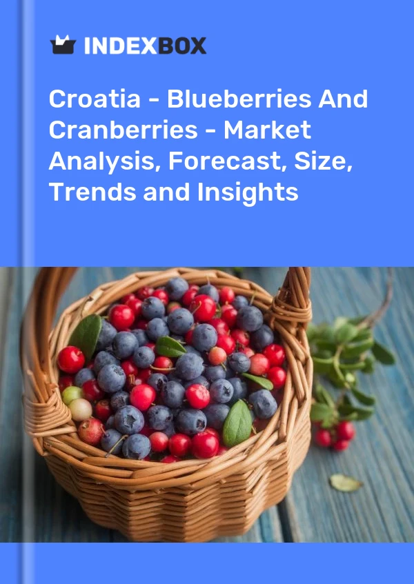 Report Croatia - Blueberries and Cranberries - Market Analysis, Forecast, Size, Trends and Insights for 499$