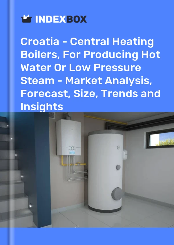Report Croatia - Central Heating Boilers, for Producing Hot Water or Low Pressure Steam - Market Analysis, Forecast, Size, Trends and Insights for 499$
