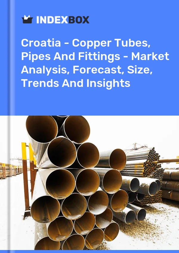 Report Croatia - Copper Tubes, Pipes and Fittings - Market Analysis, Forecast, Size, Trends and Insights for 499$