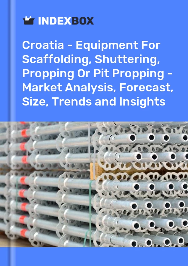 Report Croatia - Equipment for Scaffolding, Shuttering, Propping or Pit Propping - Market Analysis, Forecast, Size, Trends and Insights for 499$