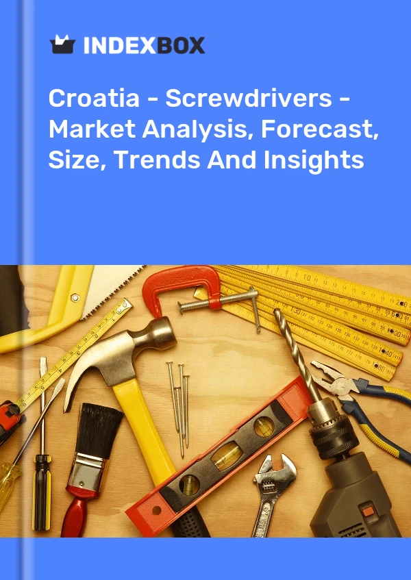 Croatia - Screwdrivers - Market Analysis, Forecast, Size, Trends And Insights