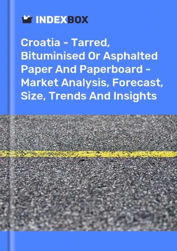 Report Croatia - Tarred, Bituminised or Asphalted Paper and Paperboard - Market Analysis, Forecast, Size, Trends and Insights for 499$