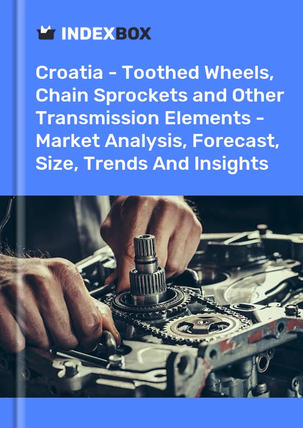 Croatia - Toothed Wheels, Chain Sprockets and Other Transmission Elements - Market Analysis, Forecast, Size, Trends And Insights