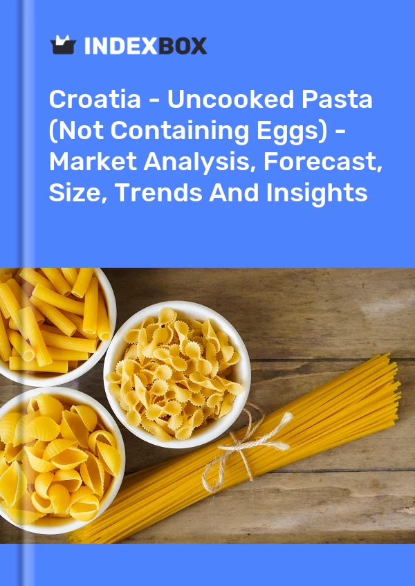 Report Croatia - Uncooked Pasta (Not Containing Eggs) - Market Analysis, Forecast, Size, Trends and Insights for 499$