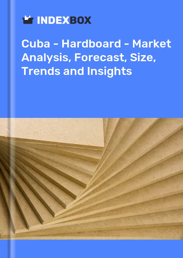 Report Cuba - Hardboard - Market Analysis, Forecast, Size, Trends and Insights for 499$