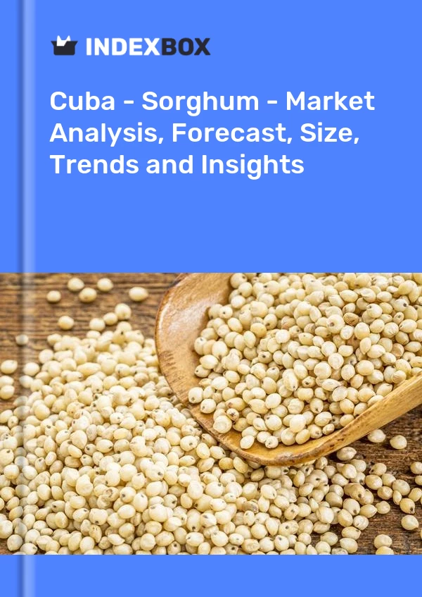 Report Cuba - Sorghum - Market Analysis, Forecast, Size, Trends and Insights for 499$