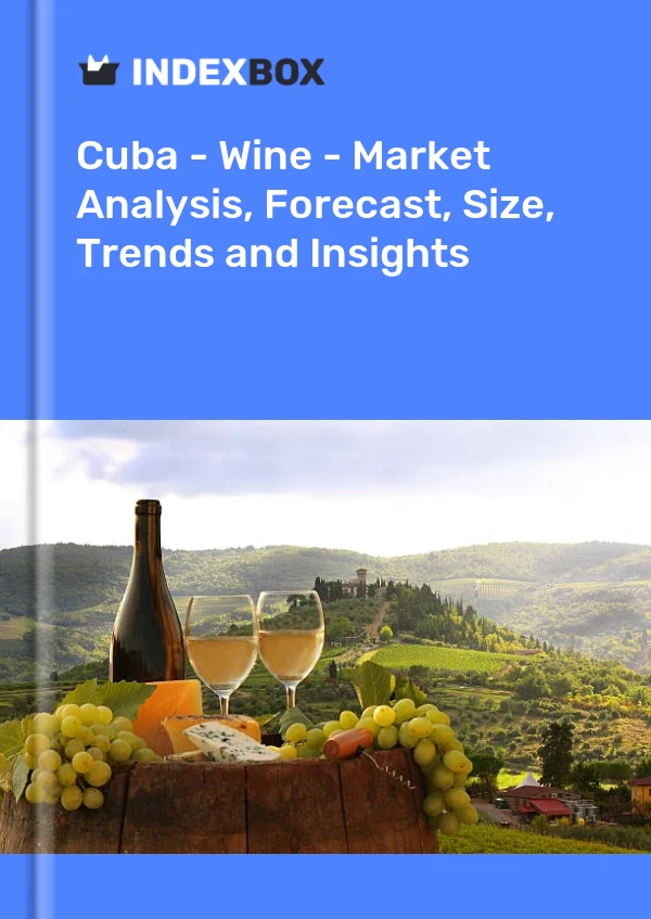 Report Cuba - Wine - Market Analysis, Forecast, Size, Trends and Insights for 499$