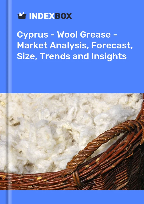 Report Cyprus - Wool Grease - Market Analysis, Forecast, Size, Trends and Insights for 499$