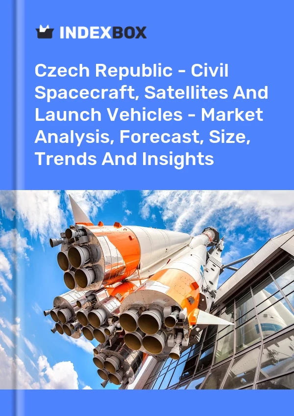 Czech Republic - Civil Spacecraft, Satellites And Launch Vehicles - Market Analysis, Forecast, Size, Trends And Insights