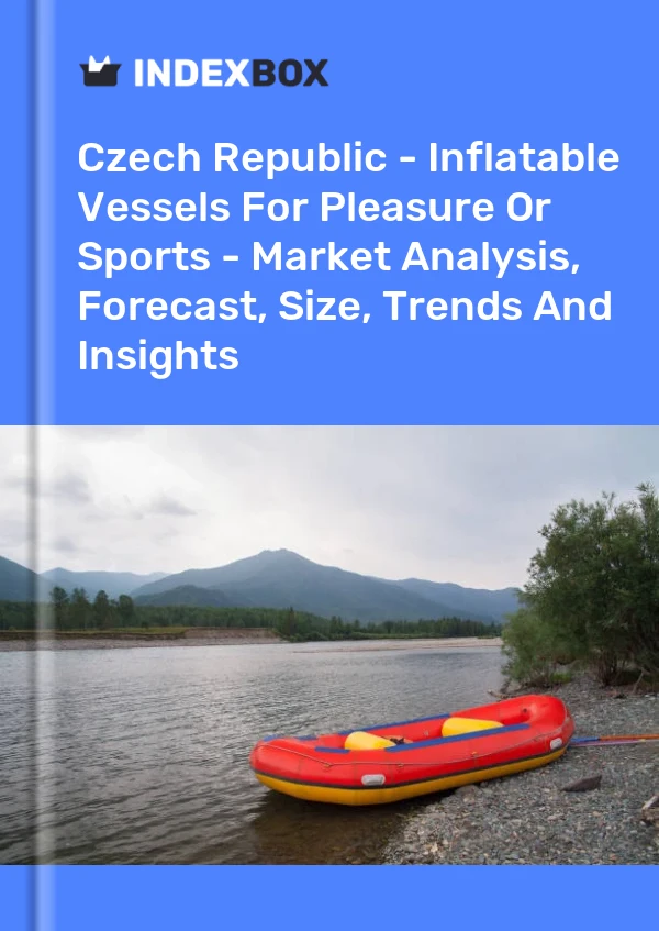 Czech Republic - Inflatable Vessels For Pleasure Or Sports - Market Analysis, Forecast, Size, Trends And Insights