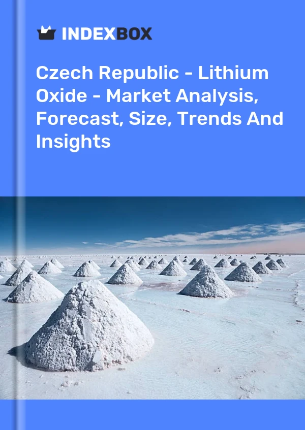 Czech Republic - Lithium Oxide - Market Analysis, Forecast, Size, Trends And Insights