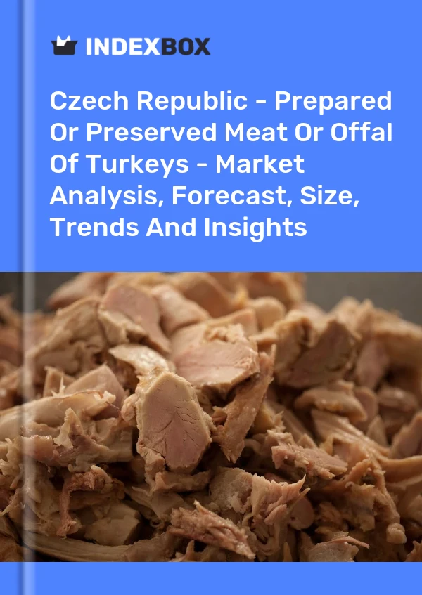 Bildiri Çek Cumhuriyeti - Hindi Etlerinin Hazırlanmış veya Konserve Edilmiş Etleri veya Sakatatları - Pazar Analizi, Tahmin, Boyut, Eğilimler ve Görüşler for 499$