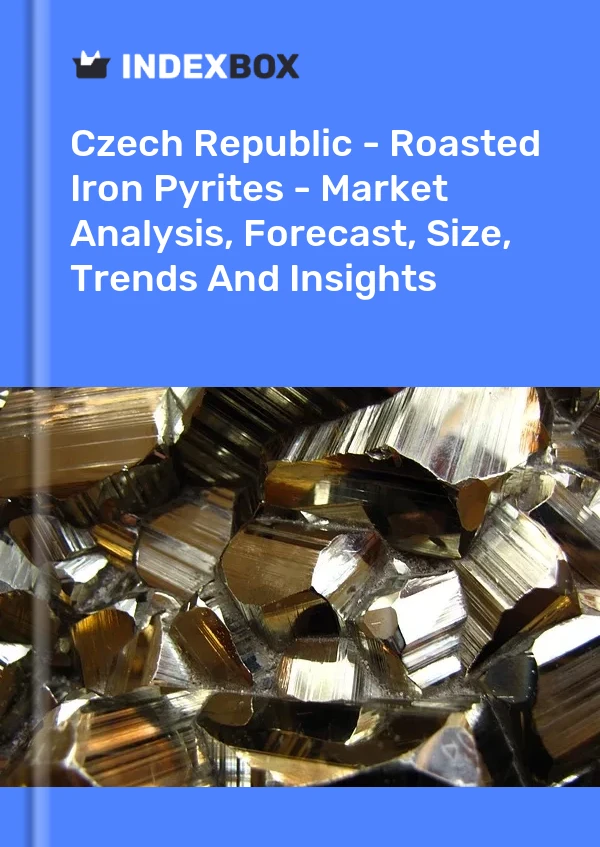 Bildiri Çek Cumhuriyeti - Kavrulmuş Demir Piritler - Pazar Analizi, Tahmin, Boyut, Eğilimler ve Öngörüler for 499$