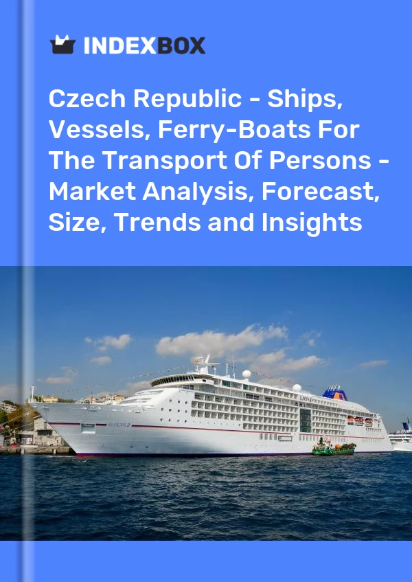 Czech Republic - Ships, Vessels, Ferry-Boats For The Transport Of Persons - Market Analysis, Forecast, Size, Trends and Insights