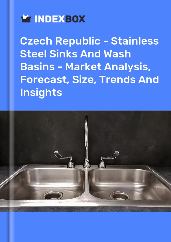 Czech Republic - Stainless Steel Sinks And Wash Basins - Market Analysis, Forecast, Size, Trends And Insights
