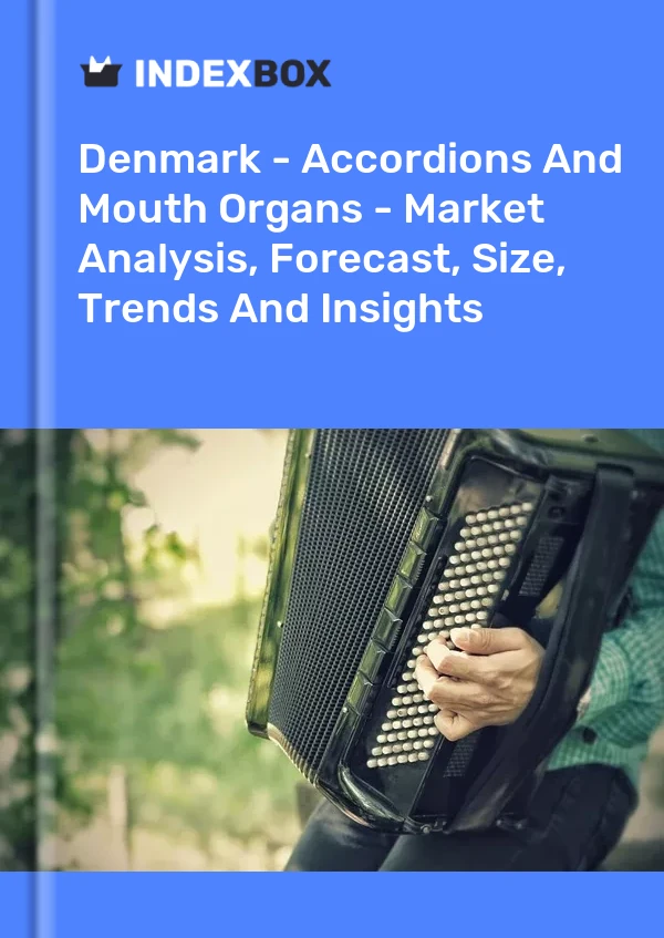 Denmark - Accordions And Mouth Organs - Market Analysis, Forecast, Size, Trends And Insights