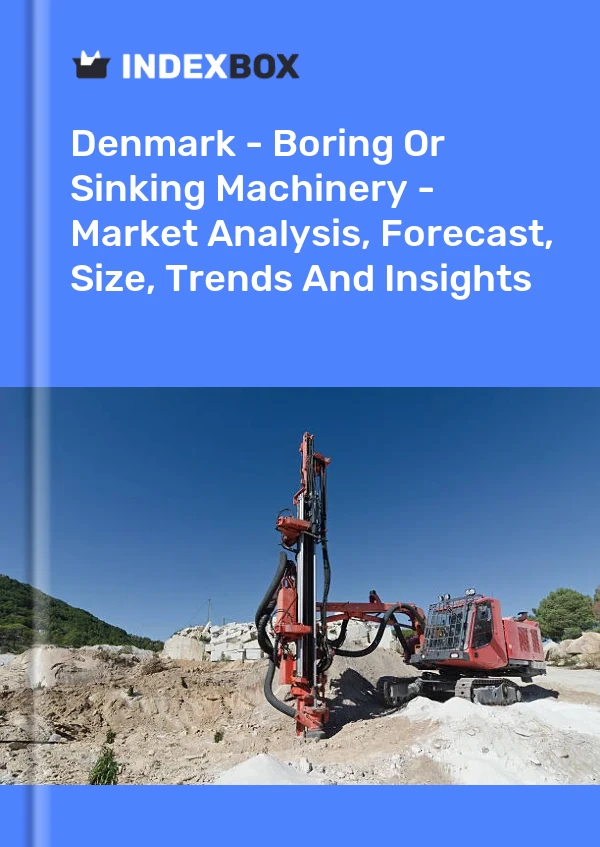 Denmark - Boring Or Sinking Machinery - Market Analysis, Forecast, Size, Trends And Insights