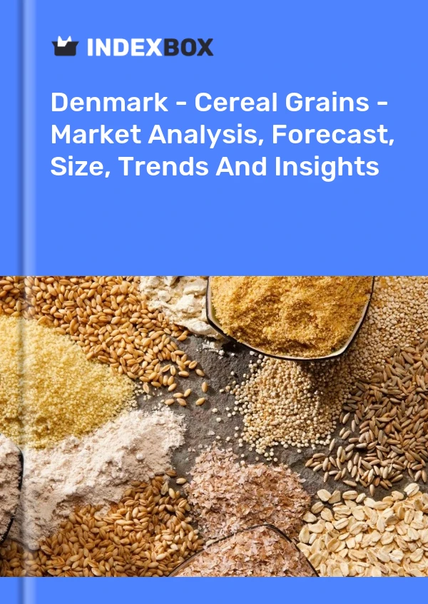Bildiri Danimarka - Hububat Tahılları - Pazar Analizi, Tahmin, Boyut, Eğilimler ve Öngörüler for 499$