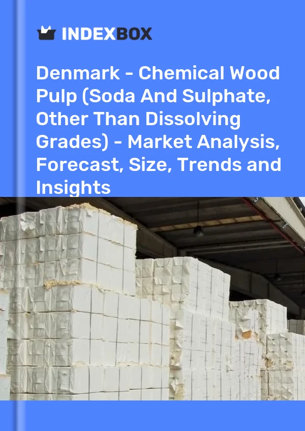 Report Denmark - Chemical Wood Pulp (Soda and Sulphate, Other Than Dissolving Grades) - Market Analysis, Forecast, Size, Trends and Insights for 499$